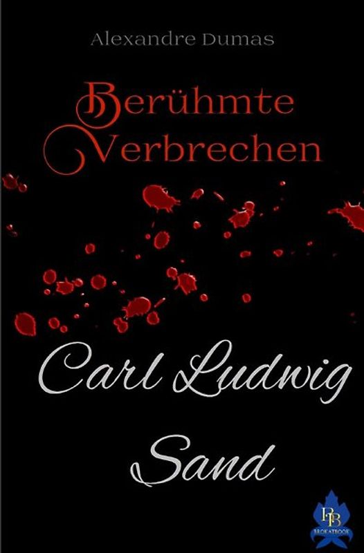 Berühmte Verbrechen / Karl Ludwig Sand (Berühmte Verbrechen, 5.Band)