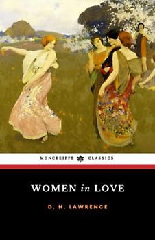 Women in Love: The 1920 Modernist Literary Classic (Annotated)