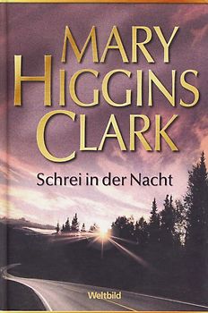 Schrei in der Nacht - Mary Higgins Clark [Gebundene Ausgabe, Weltbild]