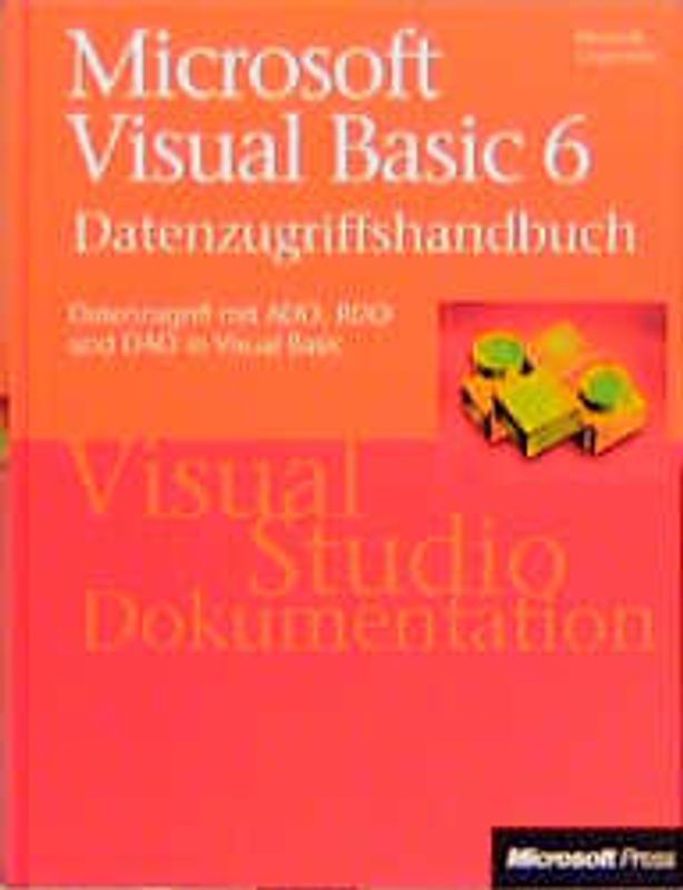 Microsoft Visual Basic 6.0 Datenzugriffshandbuch. Datenzugriff mit ADO, RDO und DAO