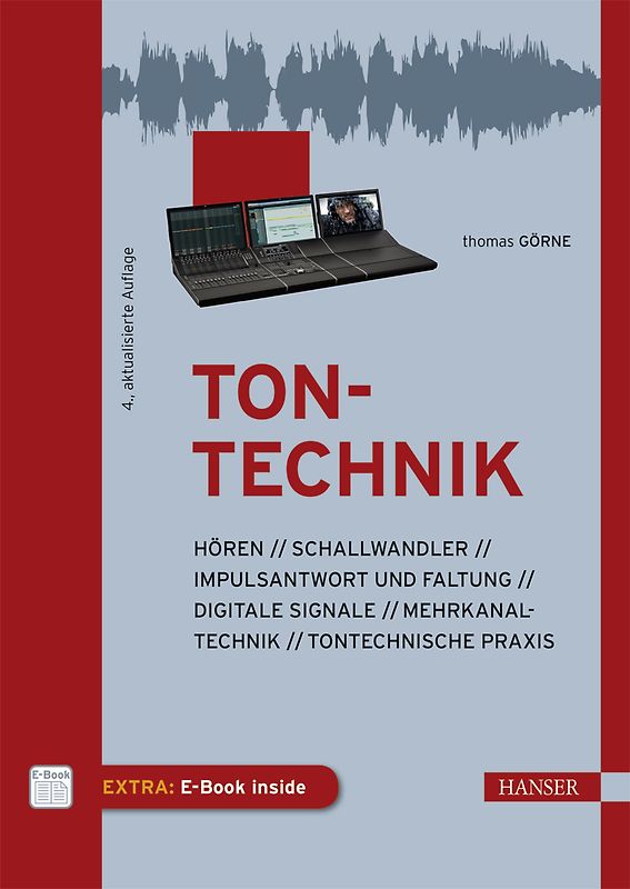 Tontechnik. Hören, Schallwandler, Impulsantwort und Faltung, digitale Signale, Mehrkanaltechnik, tontechnische Praxis