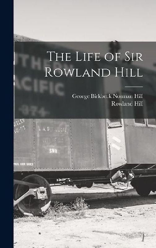 The Life of Sir Rowland Hill