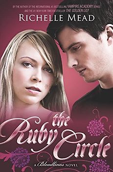 The Ruby Circle: A Bloodlines Novel - Mead, Richelle
