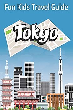 Tokyo: Fun Kids Travel Guide