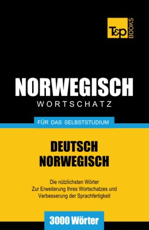 Wortschatz Deutsch-Norwegisch für das Selbststudium. 3000 Wörter (German Collection, Band 201)