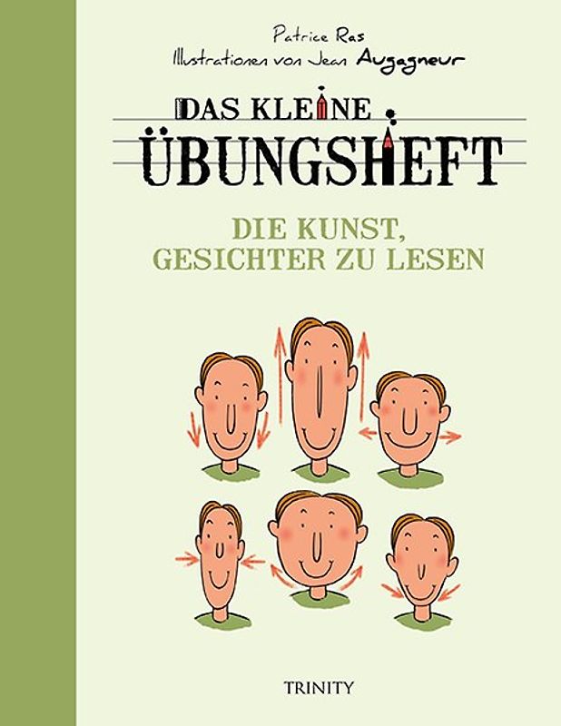 Das kleine Übungsheft - Die Kunst, Gesichter zu lesen