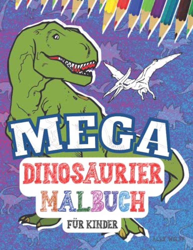 MEGA Dinosaurier Malbuch für Kinder ab 4 Jahren: Über 60 Große Malvorlagen | Enthält den Namen der Dinosaurier und Fakten Darüber | Perfektes Geschenk für Jungen & Mädchen | Ein Große Dino Malbuch