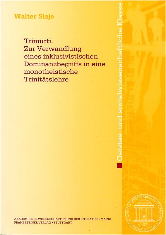 Trimurti. Zur Verwandlung eines inklusivistischen Dominanzbegriffs in eine monotheistische Trinitätslehre