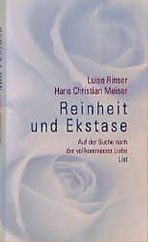 Reinheit und Ekstase. Ein Gespräch zwischen Liebenden