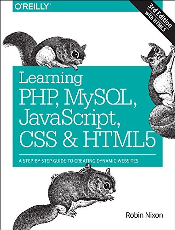 Learning PHP, MySQL, JavaScript, CSS & HTML5. A Step-by-Step Guide to Creating Dynamic Websites
