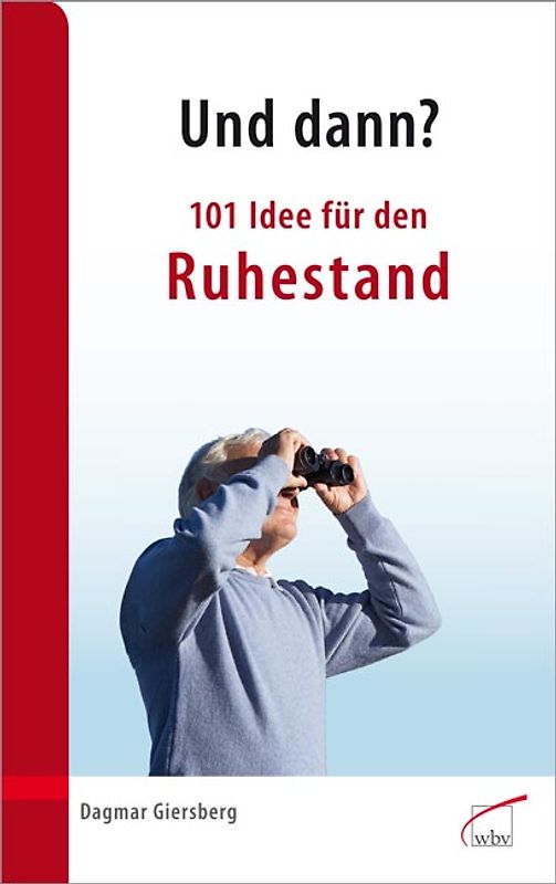 Und dann? 101 Ideen für den Ruhestand
