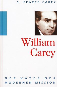William Carey. Der Vater der modernen Mission