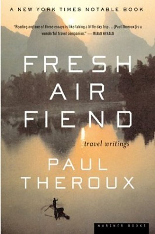 Fresh Air Fiend: Travel Writings - Theroux, Paul