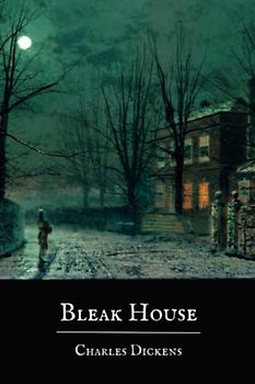 Bleak House: An 1853 Charles Dickens Classic Novel (Annotated)
