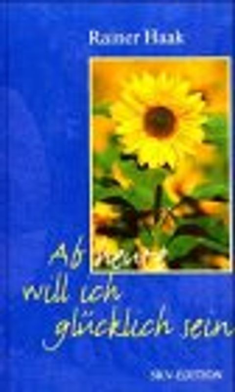 Ab heute will ich glücklich sein