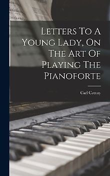 Letters To A Young Lady, On The Art Of Playing The Pianoforte
