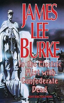 In the Electric Mist with the Confederate Dead in the Electric Mist with the Confederate Dead