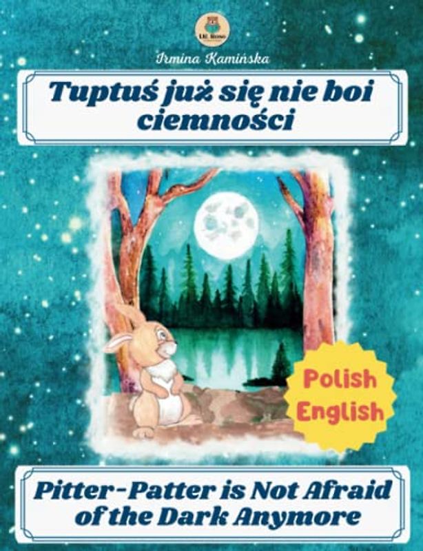 Tuptuś już się nie boi ciemności; Pitter-Patter Is Not Afraid of the Dark Anymore: Bedtime Story for Kids to Overcome Fear of the Dark; Polish-English Bilingual Book for Kids