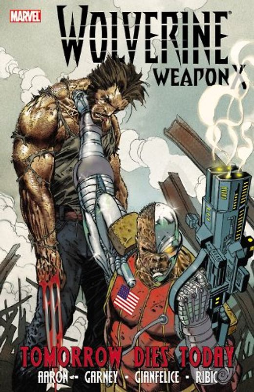 Wolverine Weapon X - Volume 3: Tomorrow Dies Today (Wolverine (Marvel) (Quality Paper))