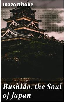 Bushido, the Soul of Japan