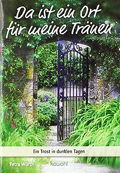 Da ist ein Ort für meine Tränen: Ein Trost in dunklen Tagen (Von Herz zu Herz)