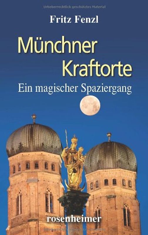 Münchner Kraftorte: Ein magischer Spaziergang - Fritz Fenzl