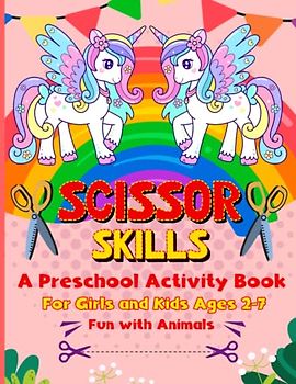 Scissor Skills A Preschool Activity Book for Kids: A Fun Animals Preschool Cutting & Pasting Practice Activity Workbook For Girls and Kids Ages 2-4, 3-5, 4-7 Preschooler and Kindergarten