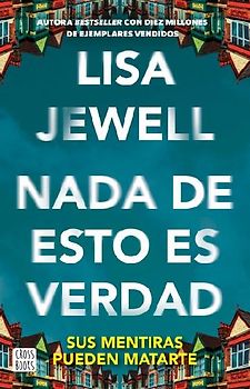 NADA de Esto Es Verdad (Novela) / None of This Is True (a Novel)