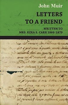 Letters to a Friend - Written to Mrs. Ezra S. Carr 1866-1879
