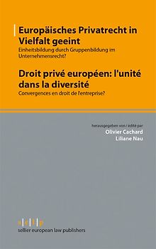 Europäisches Privatrecht in Vielfalt geeint - Droit privé européen: l'unité dans la diversité