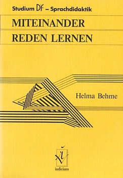 Miteinander reden lernen. Sprechspiele im Unterricht