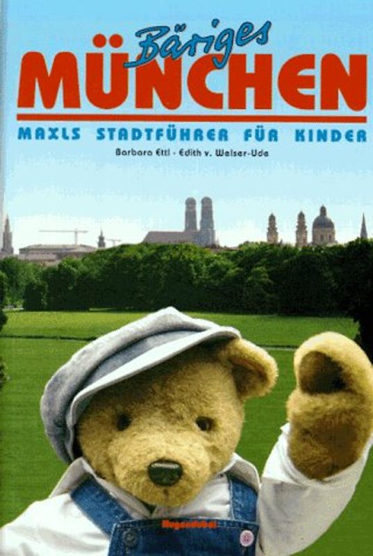 Bäriges München. Maxls Stadtführer für Kinder