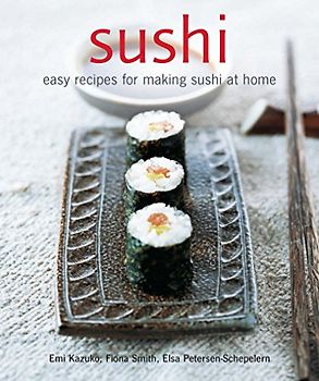 Sushi: Easy Recipes for Making Sushi at Home - Kazuko, Emi