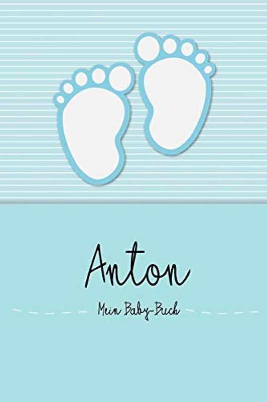 Anton - Mein Baby-Buch: Personalisiertes Baby Buch für Anton, als Elternbuch oder Tagebuch, für Text, Bilder, Zeichnungen, Photos, ...