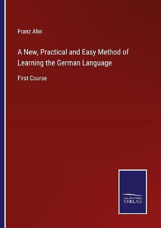 A New, Practical and Easy Method of Learning the German Language