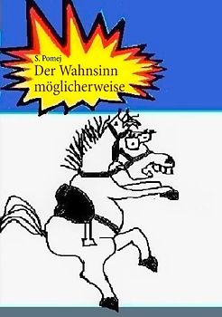 Der Wahnsinn möglicherweise