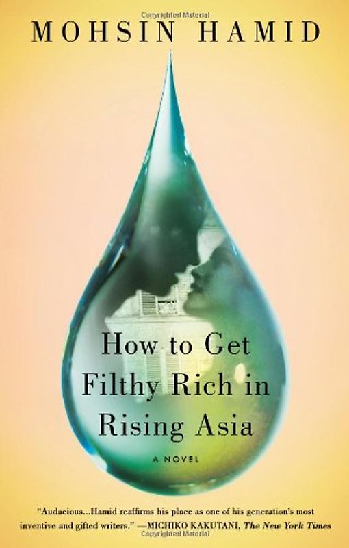 How to Get Filthy Rich in Rising Asia: A Novel - Hamid, Mohsin