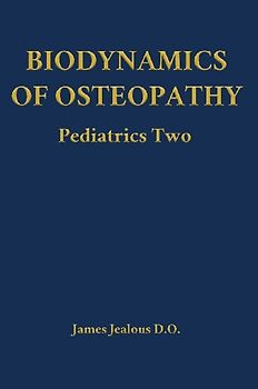 Biodynamics of Osteopathy Pediatrics Two