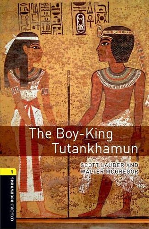 Oxford Bookworms Library: Level 1:: The Boy-King Tutankhamun: Oxford Bookworms Library 3rd Edition Stage 1