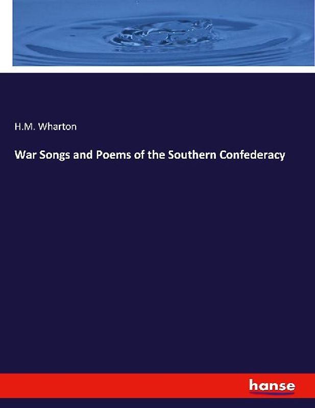 War Songs and Poems of the Southern Confederacy