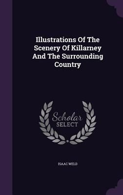 Illustrations Of The Scenery Of Killarney And The Surrounding Country