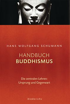 Handbuch Buddhismus. Die zentralen Lehren: Ursprung und Gegenwart