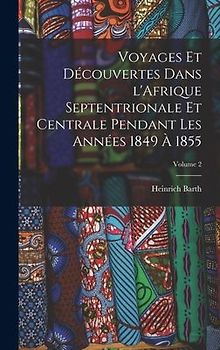 Voyages et découvertes dans l'Afrique septentrionale et centrale pendant les années 1849 à 1855; Volume 2