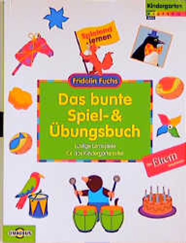 Das bunte Spiel- und Übungsbuch. Lustige Lernspiele für das Kindergartenalter