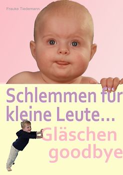 Schlemmen für kleine Leute... Gläschen goodbye