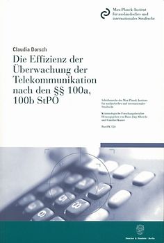 Die Effizienz der Überwachung der Telekommunikation nach den §§ 100a, 100b StPO.