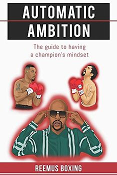Automatic Ambition: The Guide To Having A Champion's Mindset