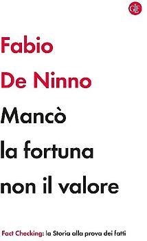Mancò la fortuna non il valore