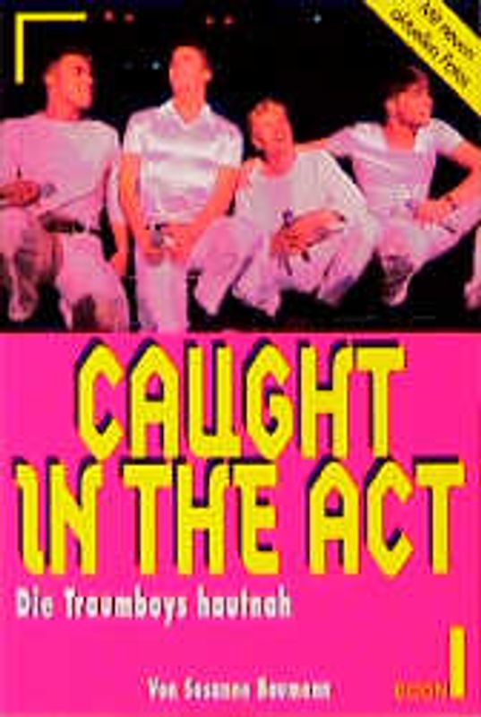 Caught in The Act. Die Traumboys hautnah