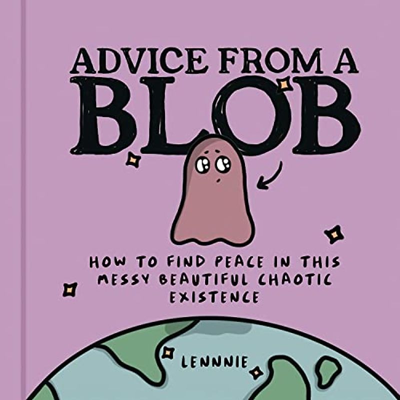 Advice from a Blob: An inspirational book of positive affirmations for self-care, friendship, positive mindset, and happiness